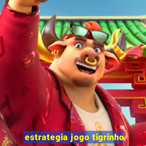 estrategia jogo tigrinho